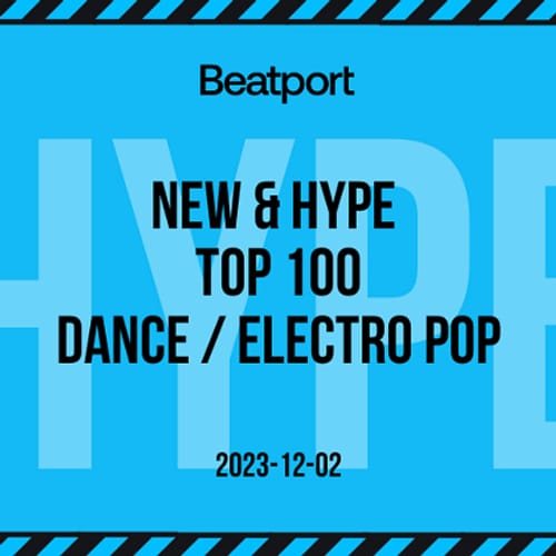 Beatport Top 100 New & Hype Dance _ Electro Pop December 2023